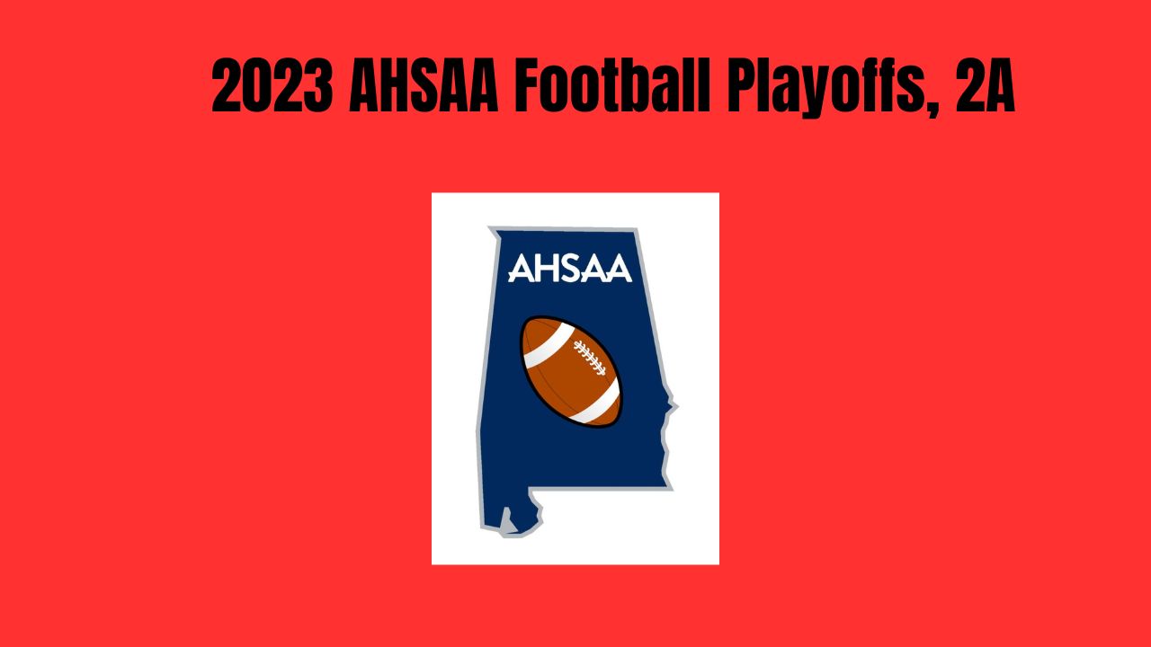 2023 AHSAA Football Playoffs 2A The High School Football News
